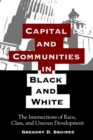 Capital and Communities in Black and White : The Intersections of Race, Class, and Uneven Development - Book