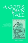 A God's Own Tale : The Book of Transformations of Wenchang, the Divine Lord of Zitong - Book