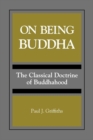 On Being Buddha : The Classical Doctrine of Buddhahood - Book