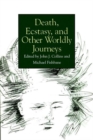 Death, Ecstasy, and Other Worldly Journeys - Book