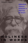 Holiness in Words : Abraham Joshua Heschel's Poetics of Piety - Book