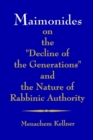Maimonides on the "Decline of the Generations" and the Nature of Rabbinic Authority - Book