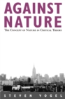 Against Nature : The Concept of Nature in Critical Theory - Book