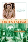 Beyond Orientalism : Essays on Cross-Cultural Encounter - Book