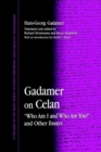 Gadamer on Celan : "Who Am I and Who Are You?" and Other Essays - Book