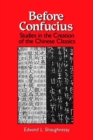 Before Confucius : Studies in the Creation of the Chinese Classics - Book