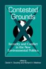 Contested Grounds : Security and Conflict in the New Environmental Politics - Book