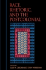 Race, Rhetoric, and the Postcolonial - Book