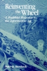 Reinventing the Wheel : A Buddhist Response to the Information Age - Book