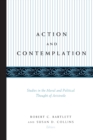 Action and Contemplation : Studies in the Moral and Political Thought of Aristotle - Book
