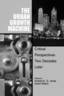 The Urban Growth Machine : Critical Perspectives, Two Decades Later - Book