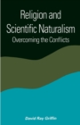 Religion and Scientific Naturalism : Overcoming the Conflicts - Book