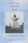 Eleven Stories High : Growing Up in Stuyvesant Town, 1948-1968 - Book