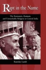 Rapt in the Name : The Ramnamis, Ramnam, and Untouchable Religion in Central India - Book