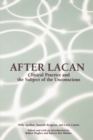 After Lacan : Clinical Practice and the Subject of the Unconscious - Book
