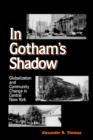 In Gotham's Shadow : Globalization and Community Change in Central New York - Book