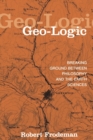 Geo-Logic : Breaking Ground between Philosophy and the Earth Sciences - Book