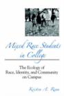 Mixed Race Students in College : The Ecology of Race, Identity, and Community on Campus - Book