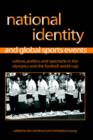 National Identity and Global Sports Events : Culture, Politics, and Spectacle in the Olympics and the Football World Cup - Book