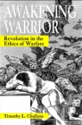 Awakening Warrior : Revolution in the Ethics of Warfare - eBook