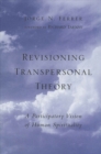 Revisioning Transpersonal Theory : A Participatory Vision of Human Spirituality - eBook