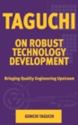 Taguchi on Robust Technology Development : Bringing Quality Engineering Upstream - Book