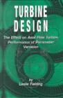 Turbine Design : The Effect on Axial Flow Turbine Performance of Parameter Variation - Book