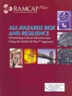 All-hazards Risk and Resilience : Prioritizing Critical Infrastructures Using the RAMCAP Plus Approach - Book