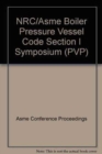 NRC/ASME BOILER PRESSURE VESSEL CODE SECTION I SYMPOSIUM (G01171) - Book