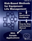 Risk-Based Methods for Equipment Life Management : An Application Handbook - Book