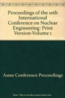 PROCEEDINGS OF THE 10TH INTERNATIONAL CONFERENCE ON NUCLEAR ENGINEERING:PRINT VERSION: VOL 1 (I00564) - Book