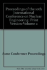 PROCEEDINGS OF THE 10TH INTERNATIONAL CONFERENCE ON NUCLEAR ENGINEERING:PRINT VERSION: VOL 2 (I00565) - Book