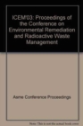 PROCEEDINGS OF THE INT'L CONFERENCE ON ENVIRONMENTAL REMEDIATION/RADIOACTIVE WASTE MANAGEMENT:3 VOL (IX0701) - Book