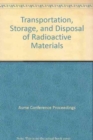 TRANSPORTATION STORAGE AND DISPOSAL OF RADIOACTIVE MATERIALS (H01247) - Book