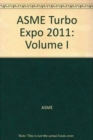 ASME Turbo EXPO 2011, Volume 1 - Book