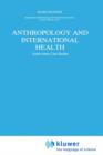 Anthropology and International Health : South Asian Case Studies - Book