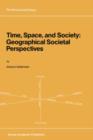 Time, Space, and Society : Geographical Societal Perspectives - Book