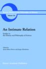 An Intimate Relation : Studies in the History and Philosophy of Science Presented to Robert E. Butts on his 60th Birthday - Book