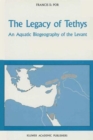 The Legacy of Tethys : An Aquatic Biogeography of the Levant - Book