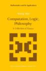 Computation, Logic, Philosophy : A Collection of Essays - Book