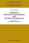 Towards a Strategic Management and Decision Technology : Modern Approaches to Organizational Planning and Positioning - Book