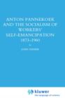 Anton Pannekoek and the Socialism of Workers' Self Emancipation, 1873-1960 - Book