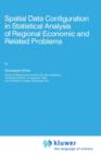 Spatial Data Configuration in Statistical Analysis of Regional Economic and Related Problems - Book