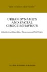 Urban Dynamics and Spatial Choice Behaviour - Book