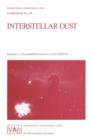 Interstellar Dust : Proceedings of the 135th Symposium of the International Astronomical Union, Held in Santa Clara, California, July 26-30, 1988 - Book