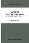 Acting and Reflecting : The Interdisciplinary Turn in Philosophy - Book
