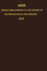 Annual Bibliography of the History of the Printed Book and Libraries : Volume 19: Publications of 1988 and additions from the preceding years - Book