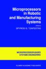 Microprocessors in Robotic and Manufacturing Systems - Book