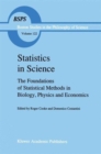Statistics in Science : The Foundations of Statistical Methods in Biology, Physics and Economics - Book