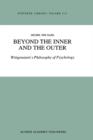 Beyond the Inner and the Outer : Wittgenstein's Philosophy of Psychology - Book